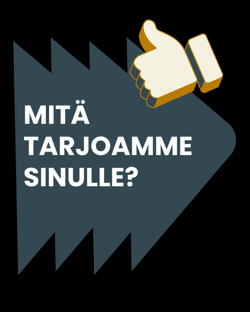 Mitä tarjoamme sinulle?